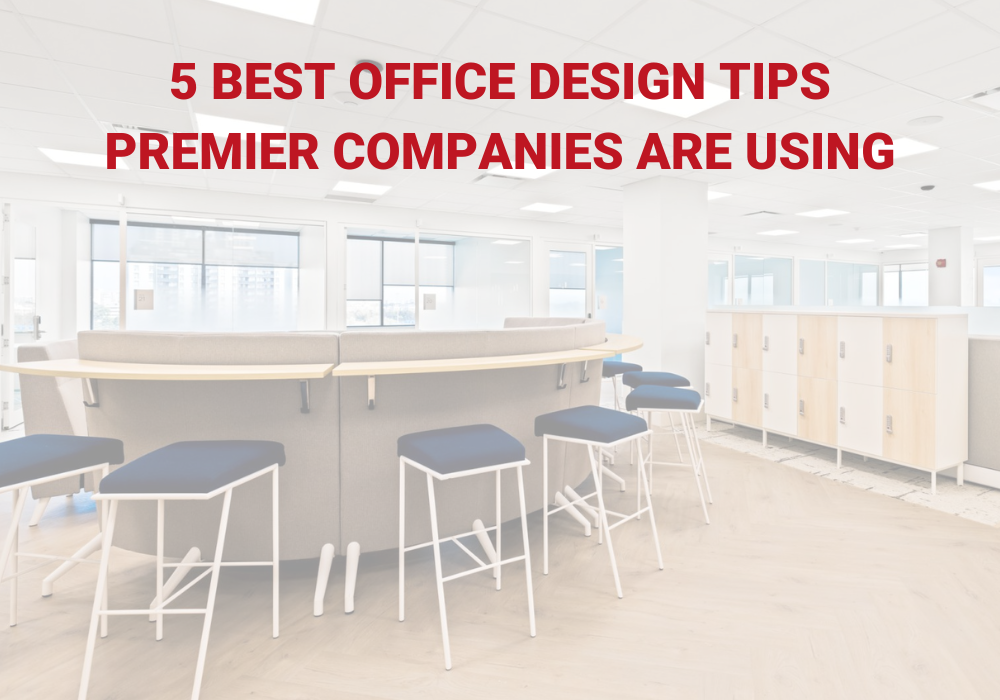 5 BEST OFFICE DESIGN TIPS PREMIER COMPANIES ARE USING