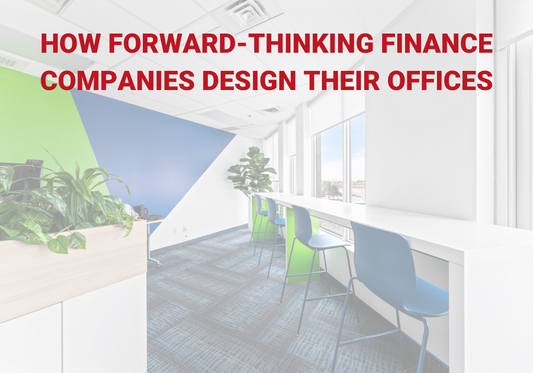 HOW FORWARD-THINKING FINANCE COMPANIES DESIGN THEIR OFFICES